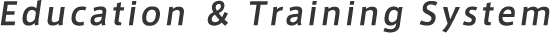 Education ＆ Training System